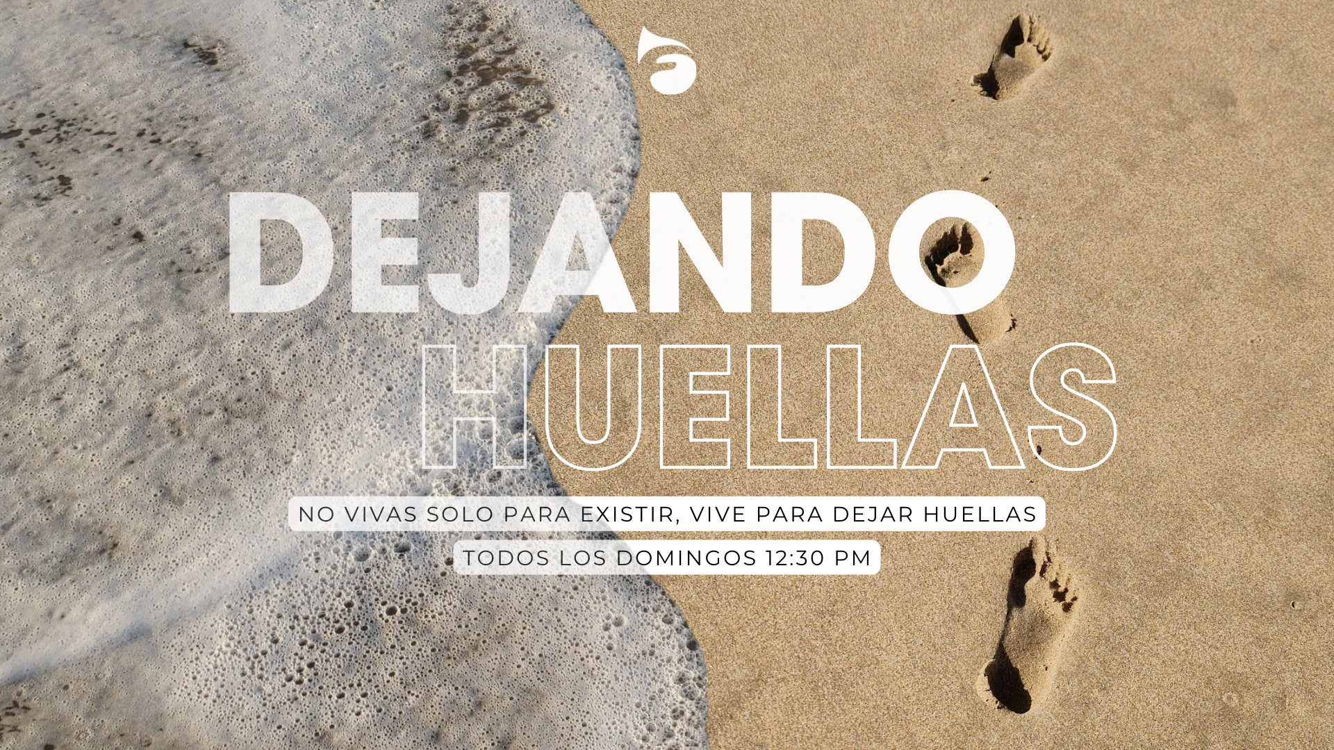 Dejando huellas. No vivas solo para existir, vive para dejar huellas. Todos los domingos, 12:30 p. m.