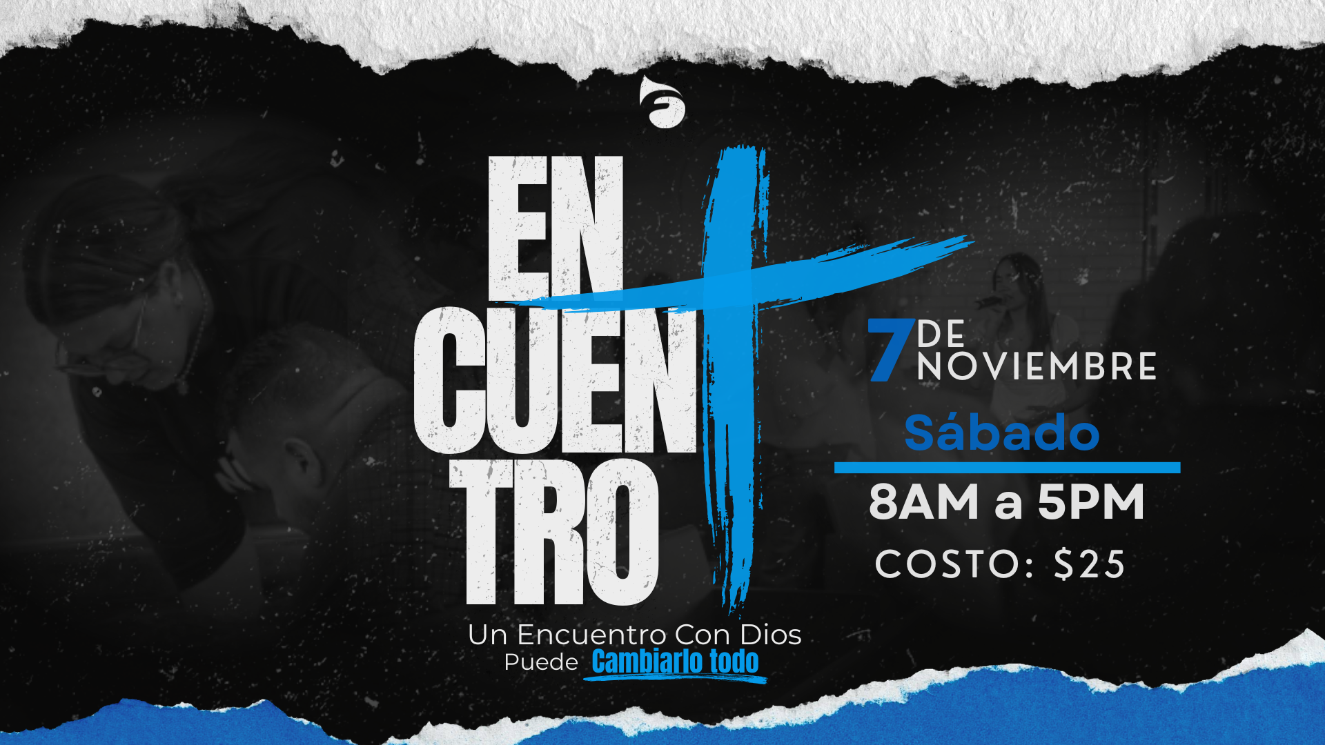 Encuentro. Sábado 7 de noviembre, de 8:00 a. m. a 5:00 p. m. Costo: 25 dólares. Un encuentro con Dios puede cambiarlo todo.
